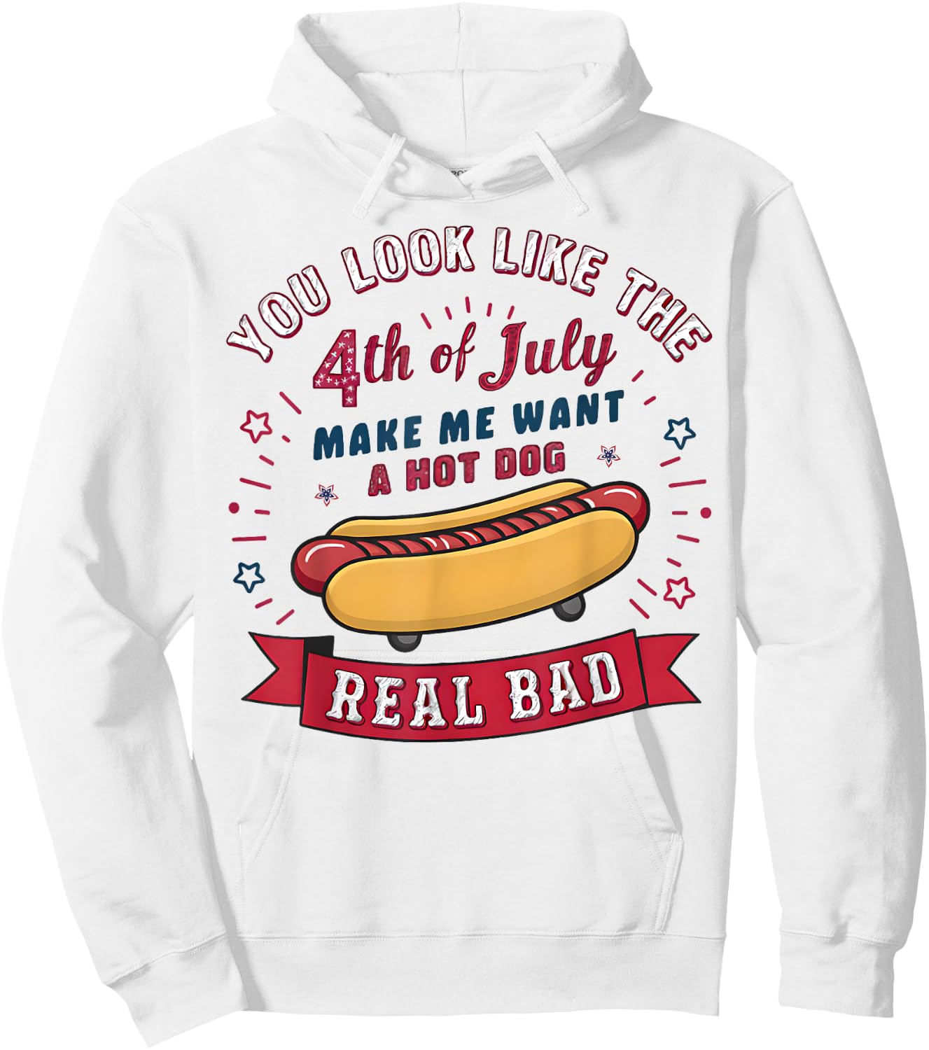 You Look Like The 4th Of July Makes Me Want HotDog Real Bad Women Kids Hoodie - Hoodie | White