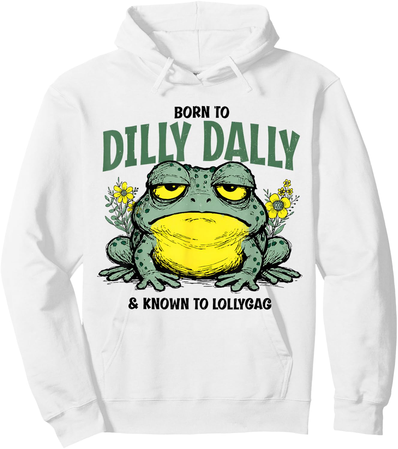 Born to Dilly Dally and Known to Lollygag Frog Meme Hoodie - Hoodie | White