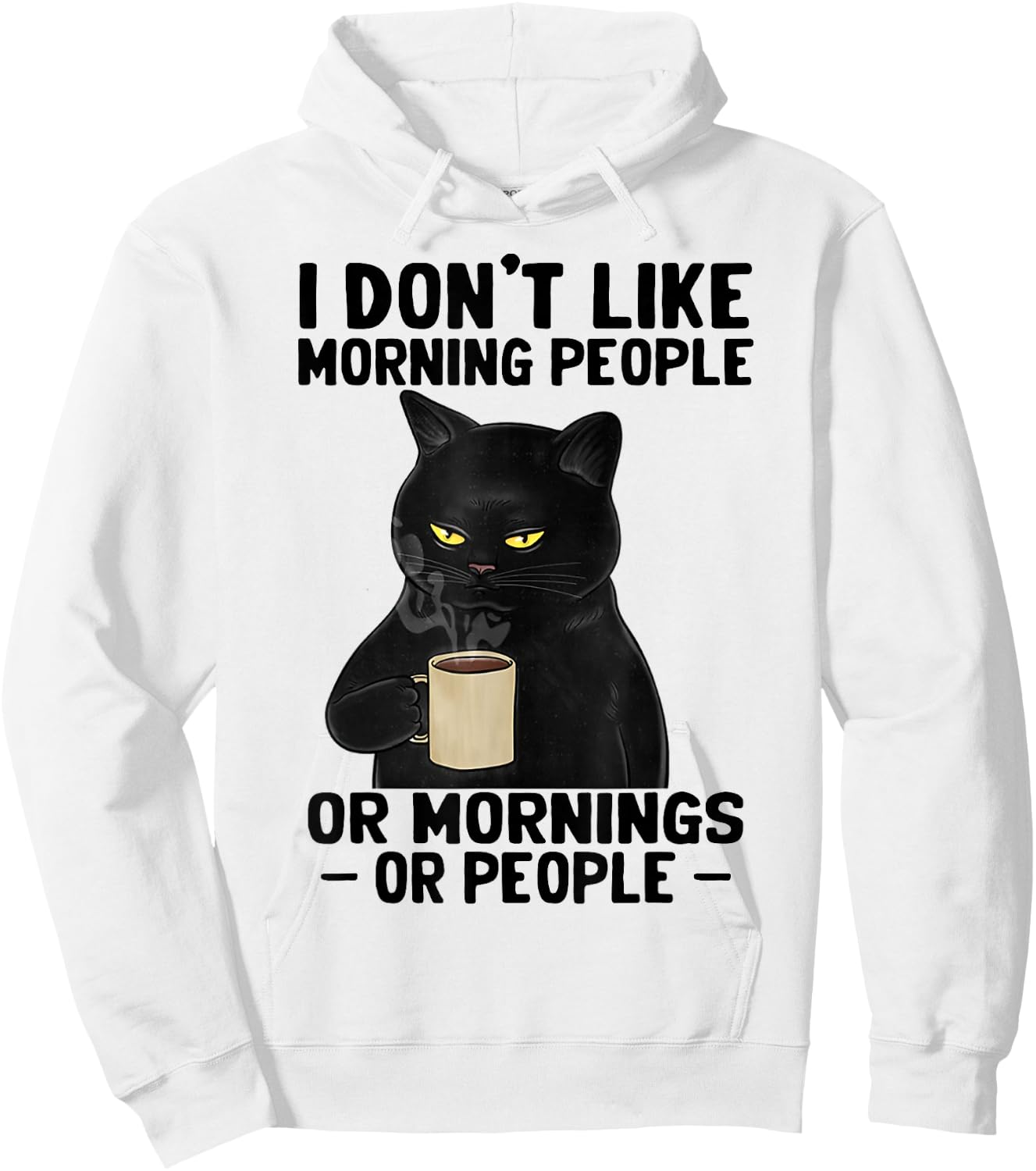 I Don't Like Morning People Or Mornings Or People Hoodie - Hoodie | White