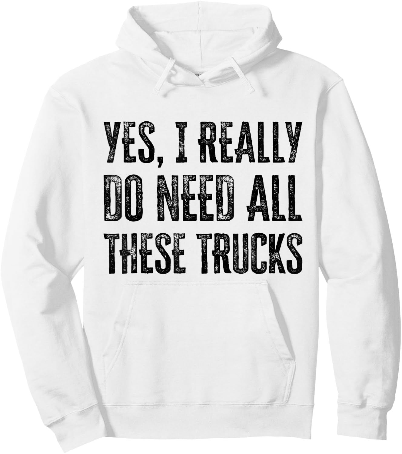 Yes I Really Do Need All These Trucks Funny Hoodie - Hoodie | White