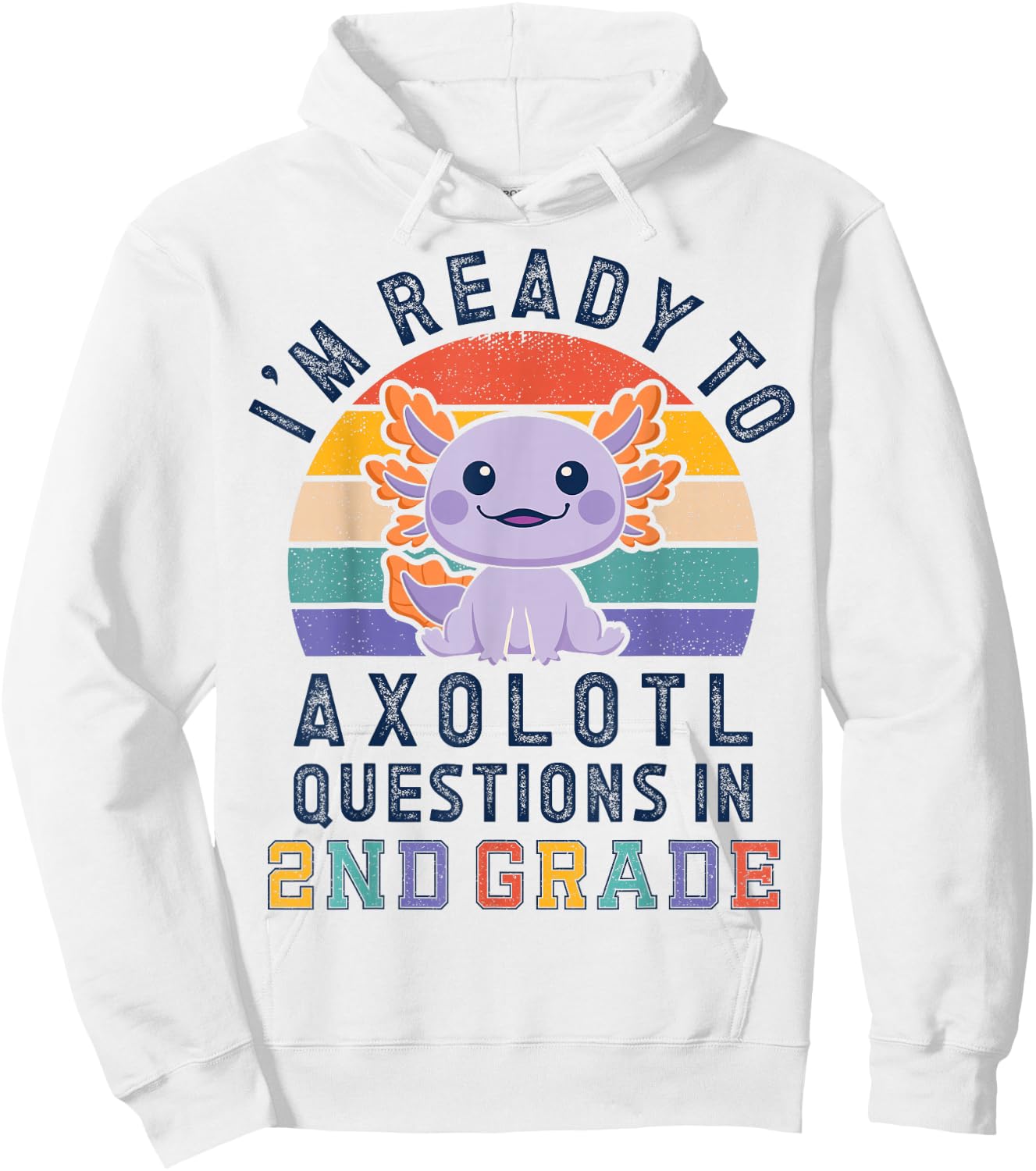 I'm Ready to Axolotl Questions in 2nd Grade Back to School Hoodie - Hoodie | White