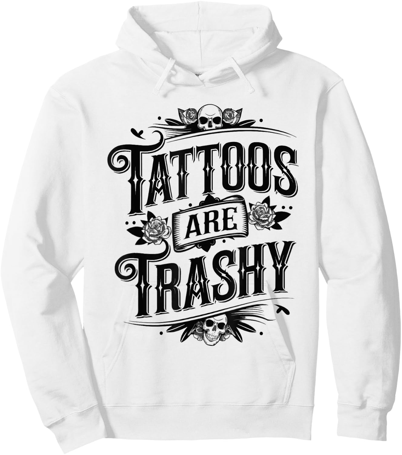 Tattoos Are Trashy Sarcasm Joke Tattoo Meme Hoodie - Hoodie | White