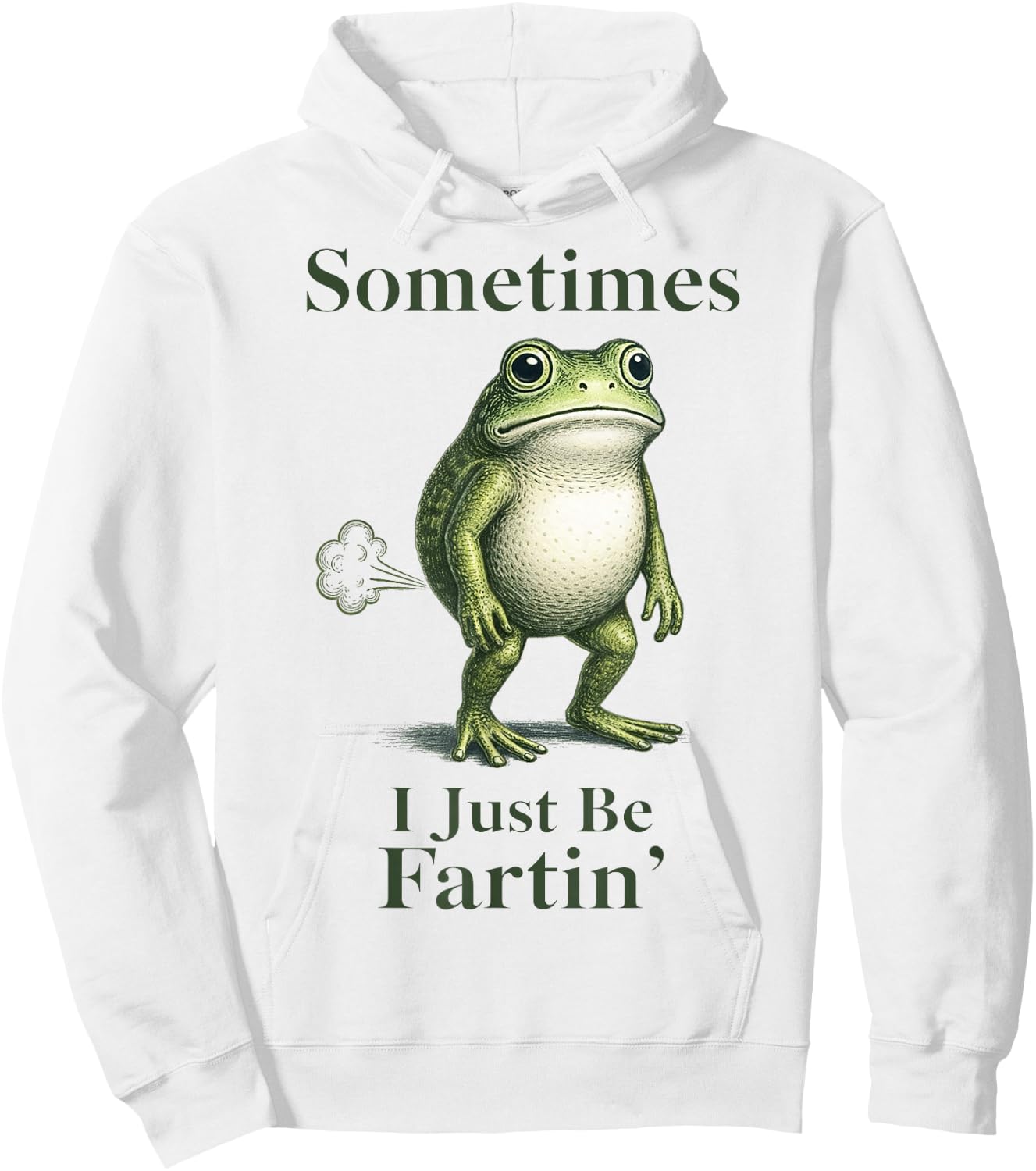 Sometimes I Just Be Fartin' Frog Funny Silly Fart Frog Meme Hoodie - Hoodie | White