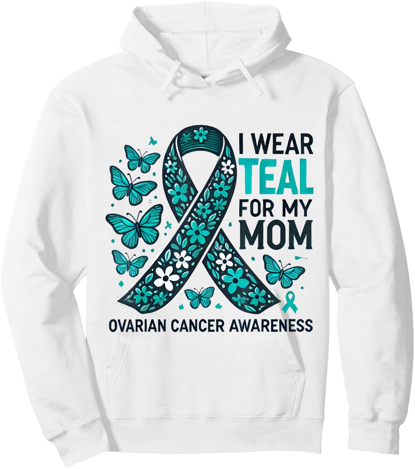 I Wear Teal for My Mom Ovarian Cancer Awareness Design Hoodie - Hoodie | White