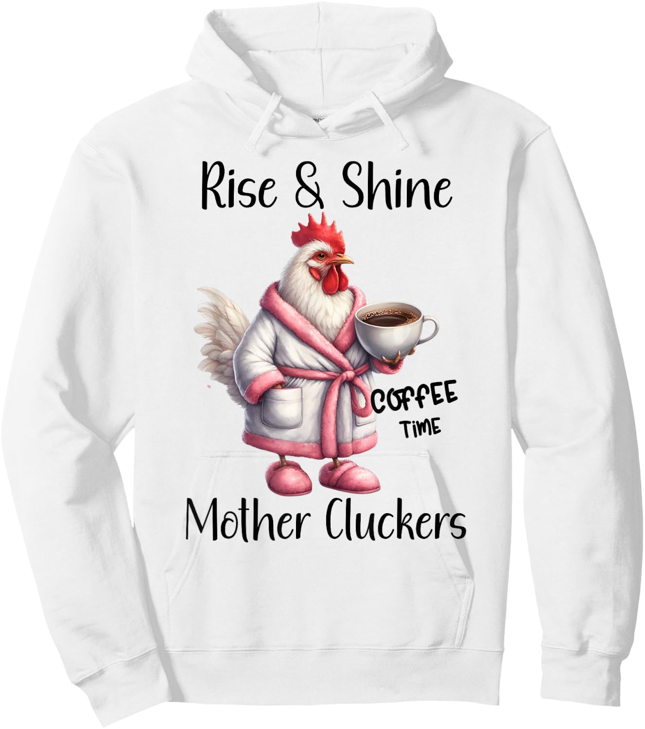 Rise and Shine Mother Cluckers Coffee Mug Sarcastic Chicken Hoodie - Hoodie | White