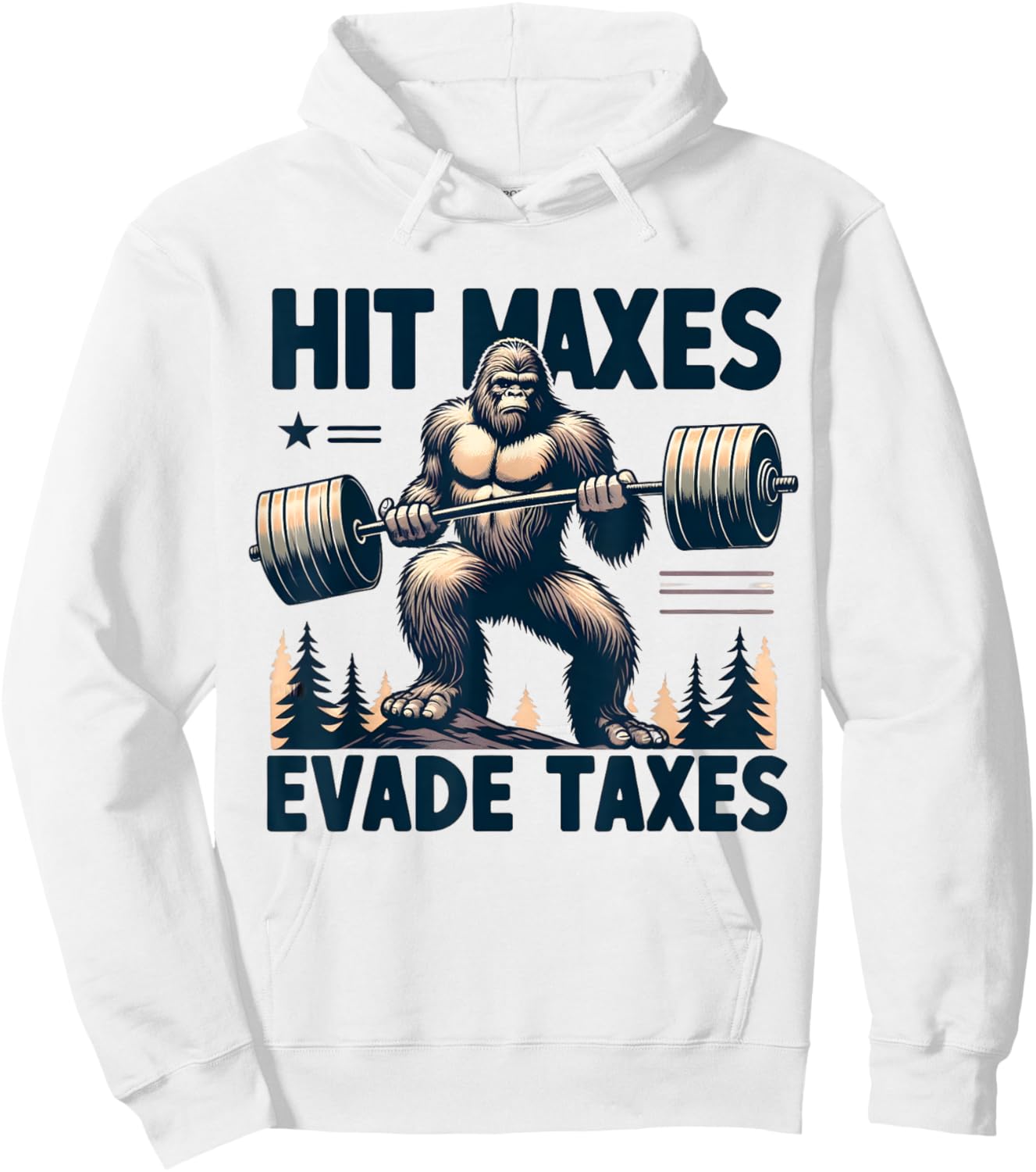 Bigfoot Gym Weightlifting Hit Maxes Evade Taxes Workout Hoodie - Hoodie | White