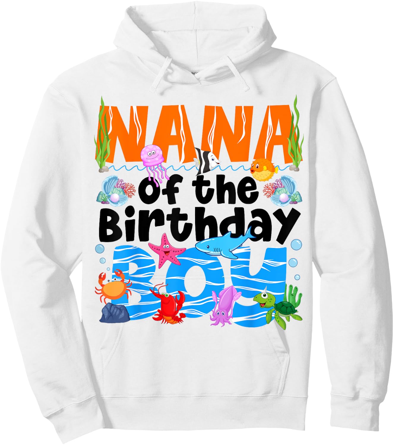 Nana Under Sea Birthday Party Boys Ocean Sea Animals Themed Hoodie - Hoodie | White