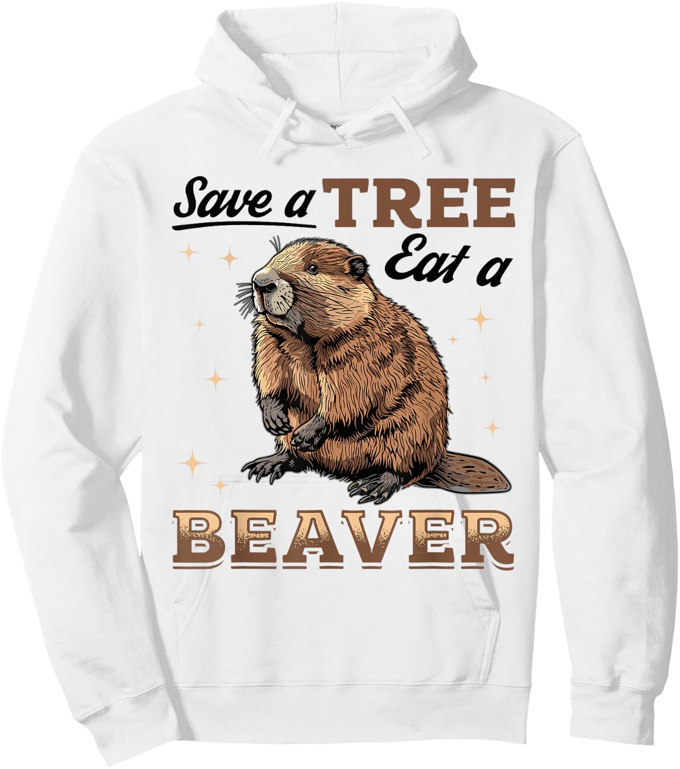 Funny Beaver Animal Save a Tree Eat a Beaver Hoodie - Hoodie | White
