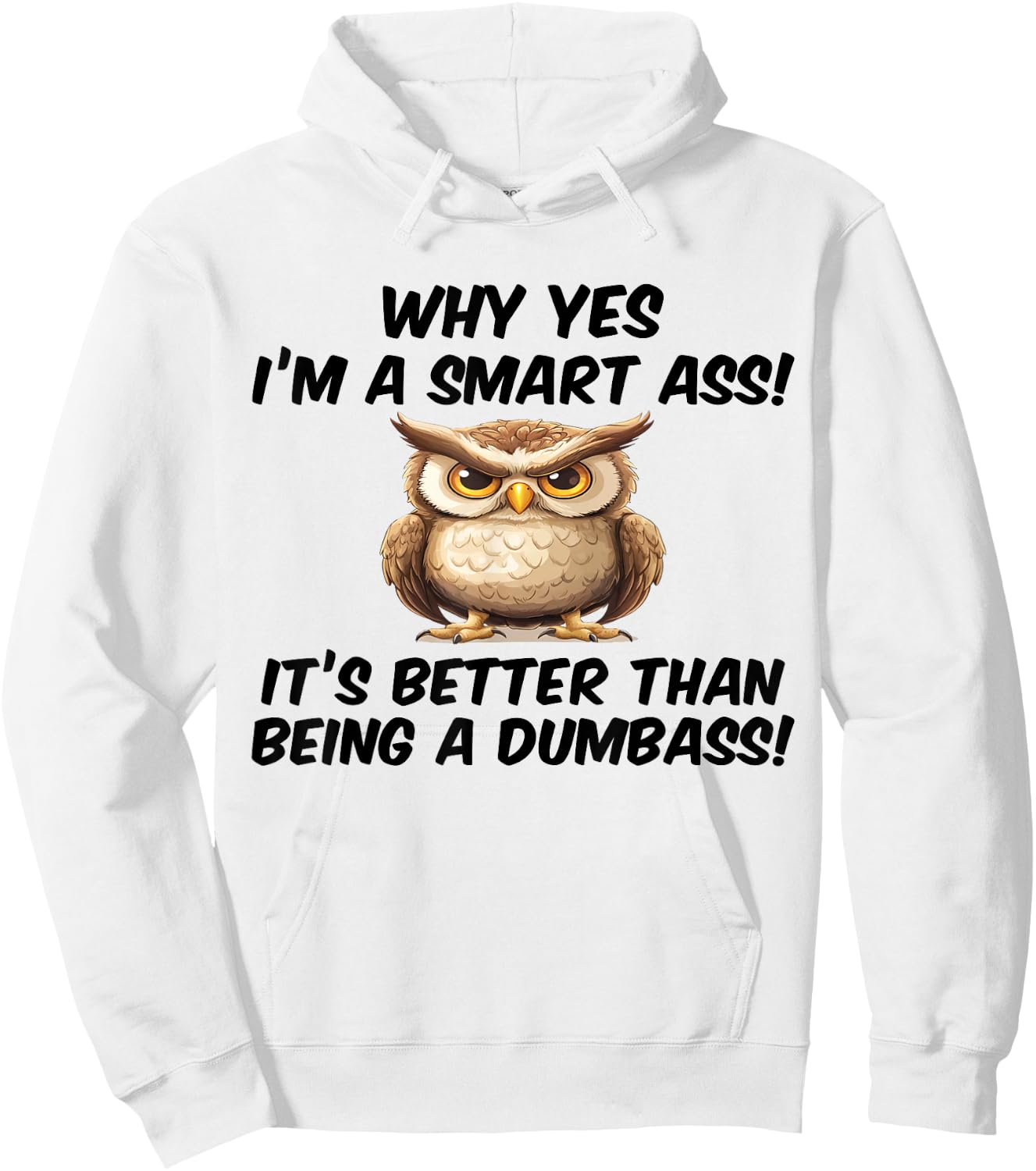 Why yes I'm a smart ass it's better than being dumbass Hoodie - Hoodie | White
