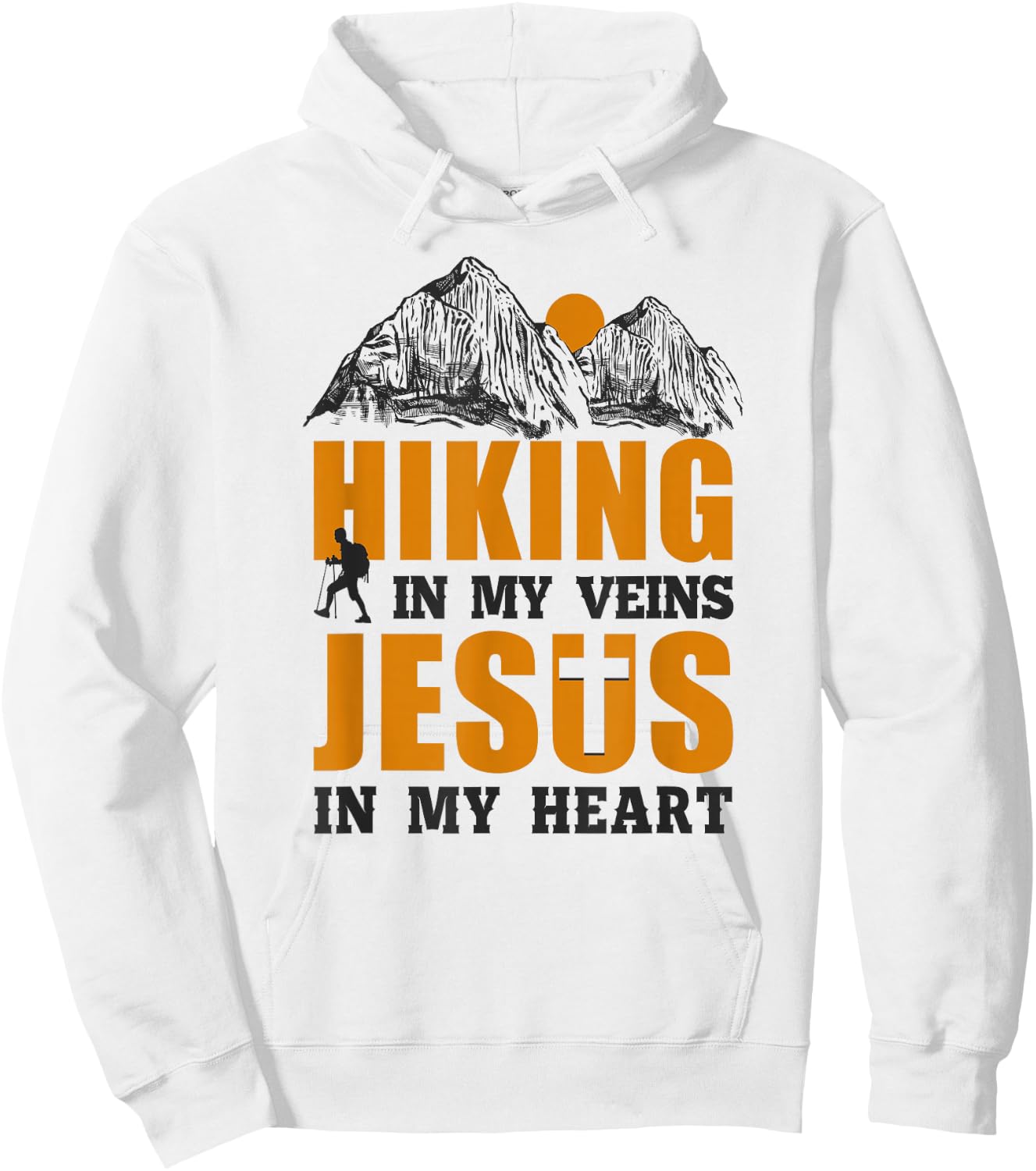 Funny Hiker Hiking In My Veins Jesus In My Heart Faith Hoodie - Hoodie | White