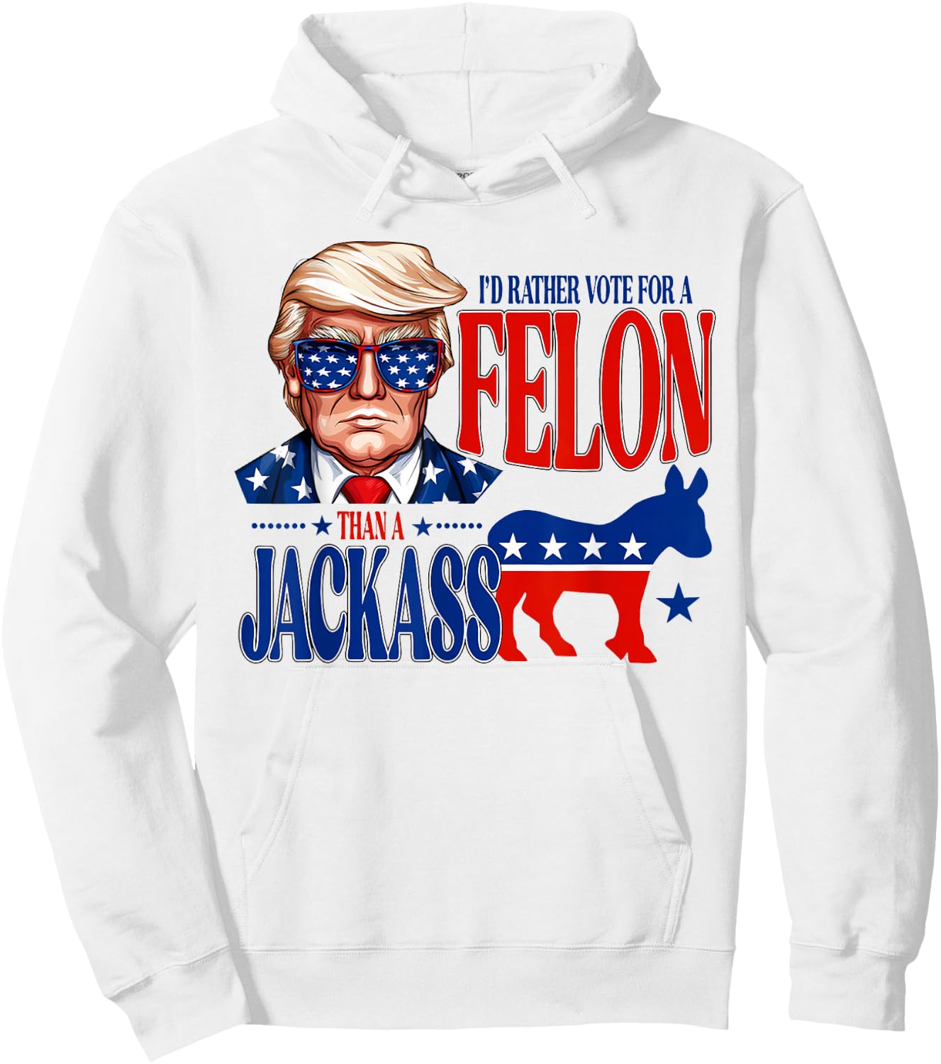 Trump for President 2024 I'd Rather Vote For A Felon Funny Hoodie - Hoodie | White