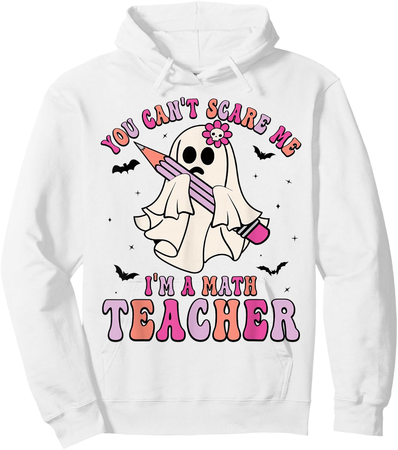 Funny You Can't Scare Me I'm A Math Teacher Halloween Ghost Hoodie - Hoodie | White