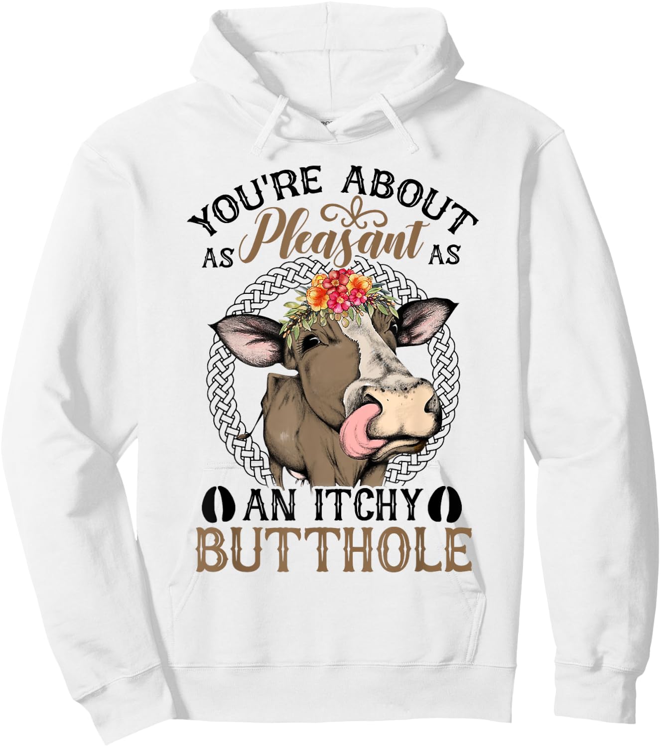 You're About As Pleasant As An Itchy Butthole Hoodie - Hoodie | White