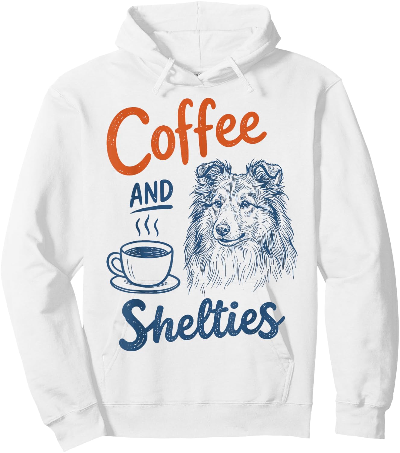 Coffee and Shetland Sheepdog Dog Owner Mom Dad Sheltie Lover Hoodie - Hoodie | White