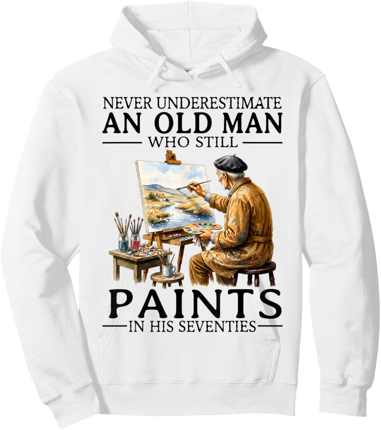 Never Underestimate an Old Man Still Paints in His Seventies Hoodie - Hoodie | White