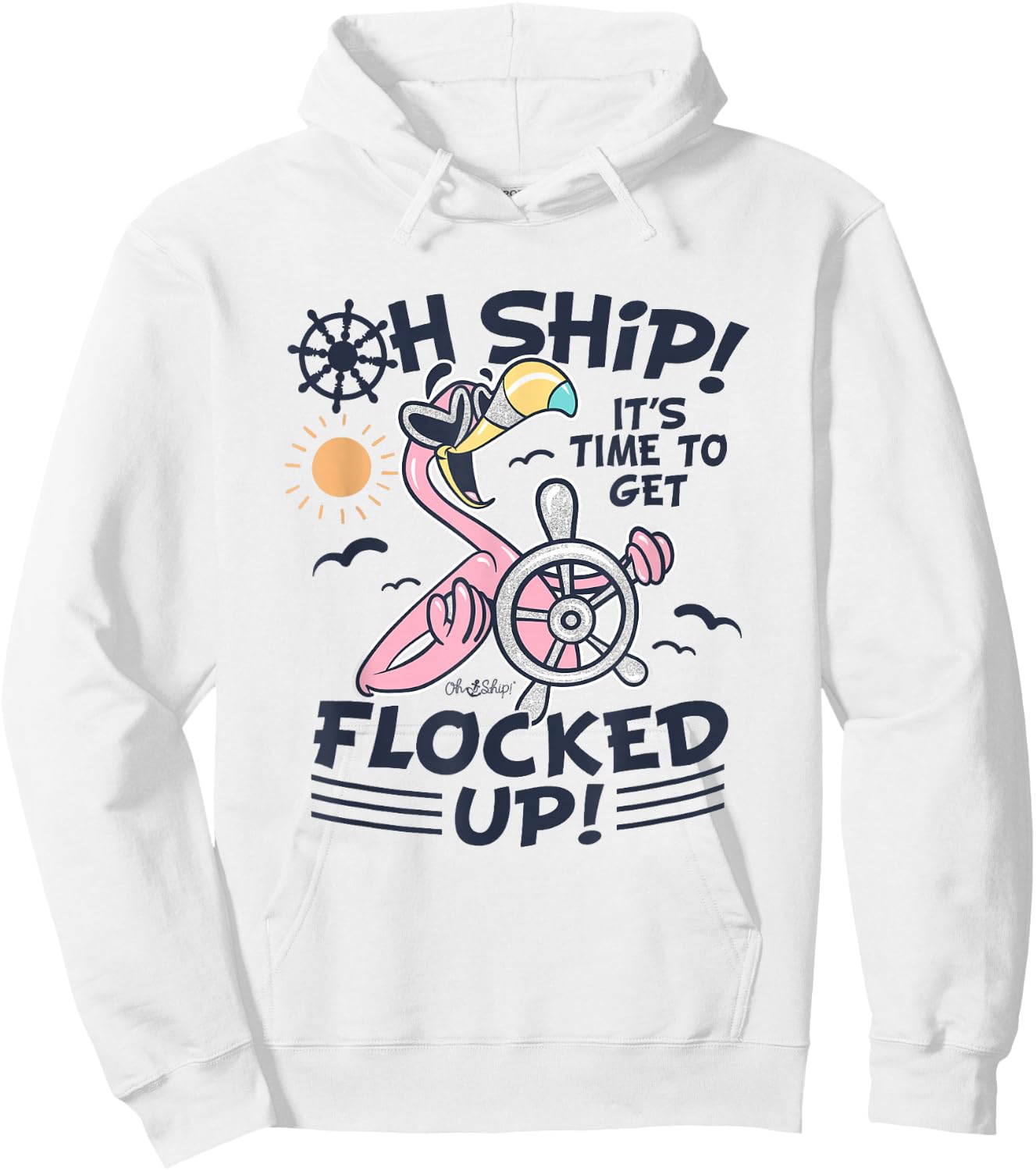 Oh Ship it's Time to Get Flocked Up! Flamingo Funny Cruise Hoodie - Hoodie | White