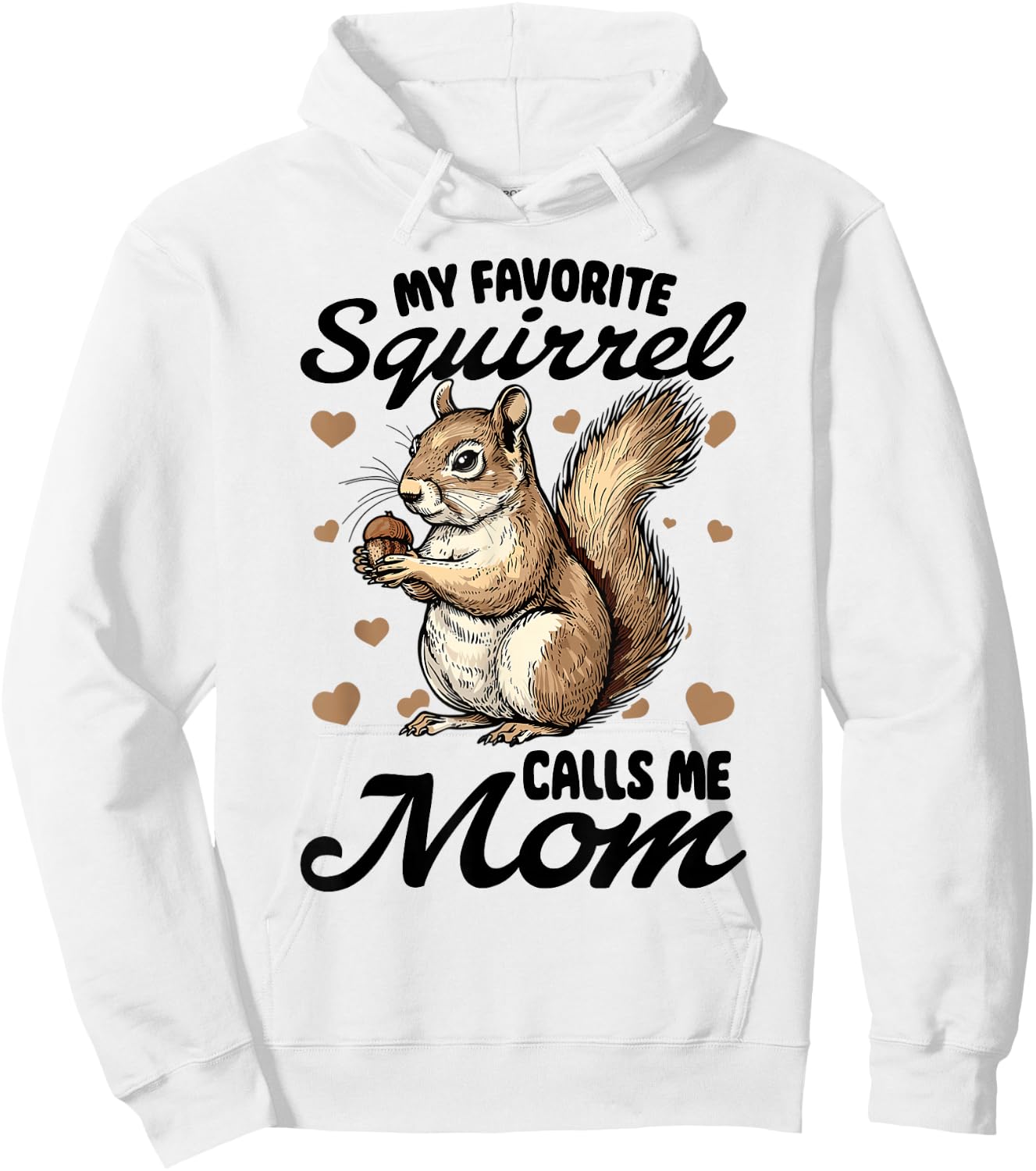 Funny Squirrel Animal My Favorite Squirrel Calls Me Mom Hoodie - Hoodie | White