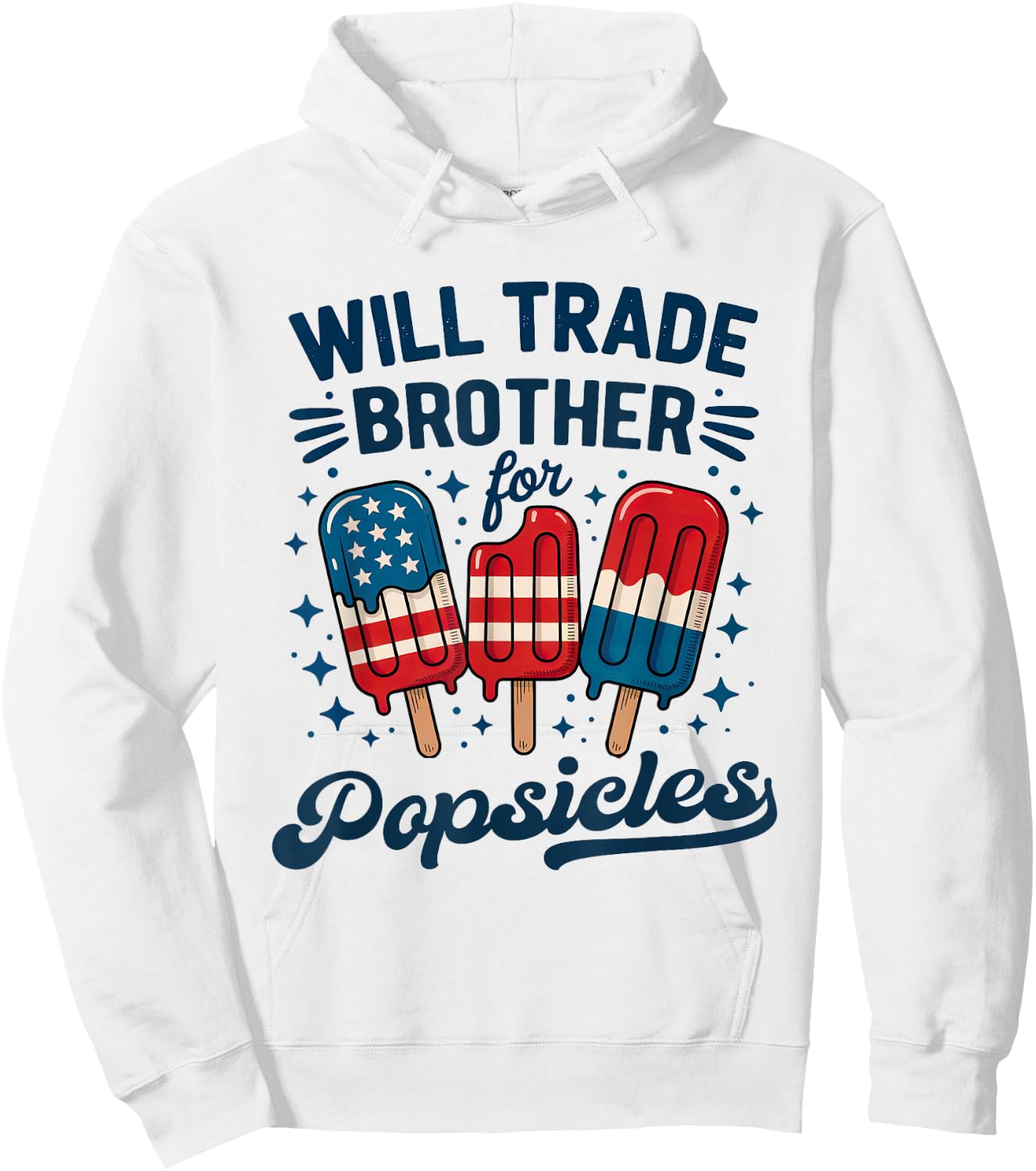 Will Trade Brother For Popsicles Girls Boys Kids 4th of July Hoodie - Hoodie | White