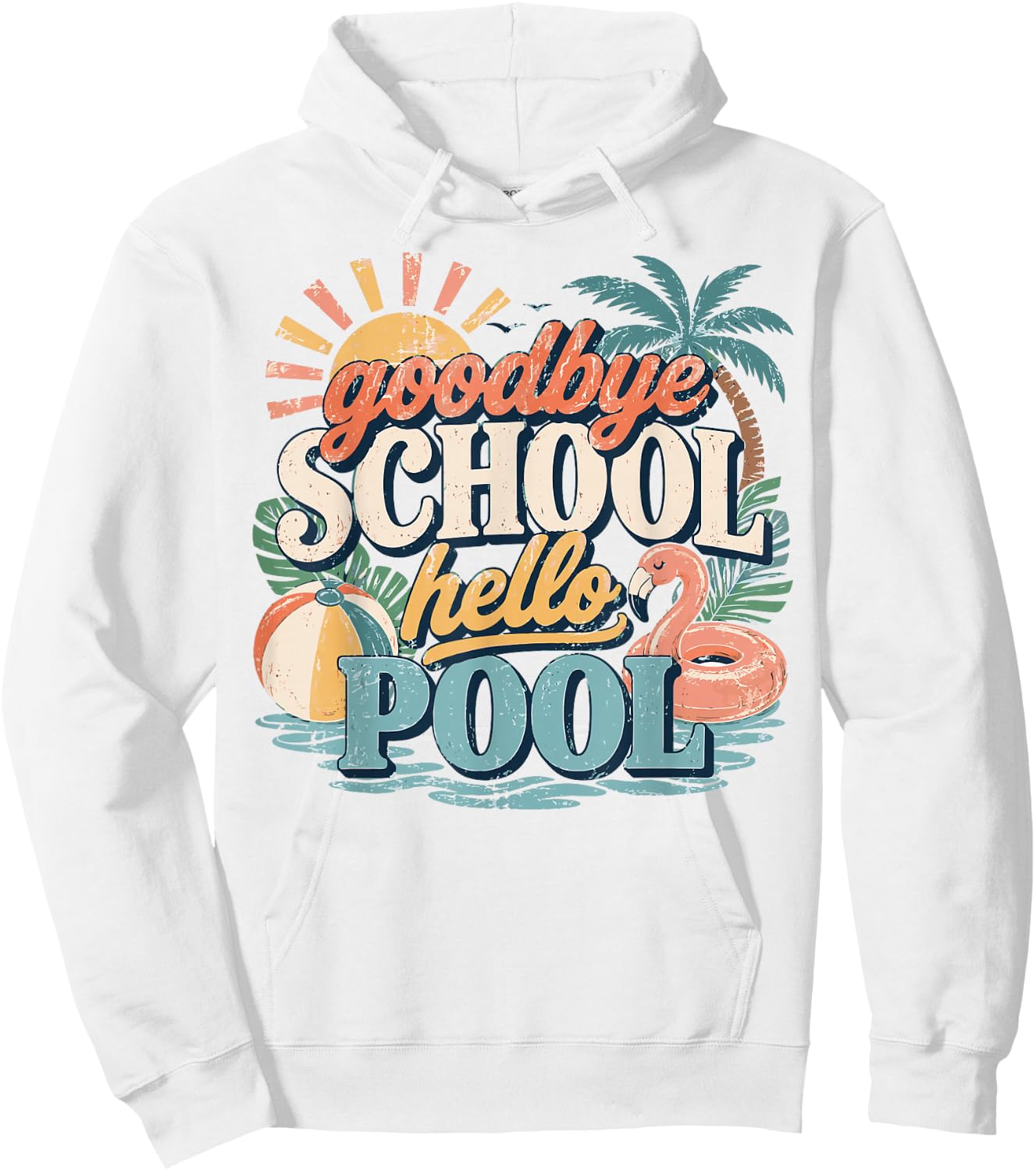 Goodbye School Hello Pool Last Day of School Summer Teacher Hoodie - Hoodie | White
