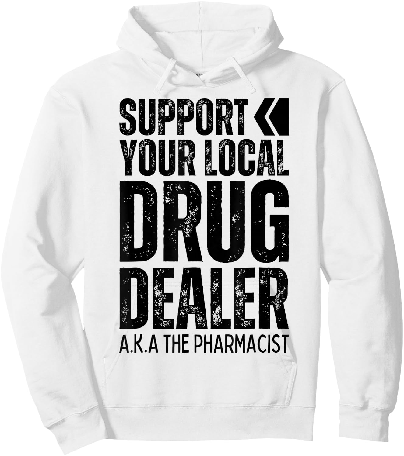 Support Your Local Drug Dealer Pharmacist Funny Pharmacy Pun Hoodie - Hoodie | White