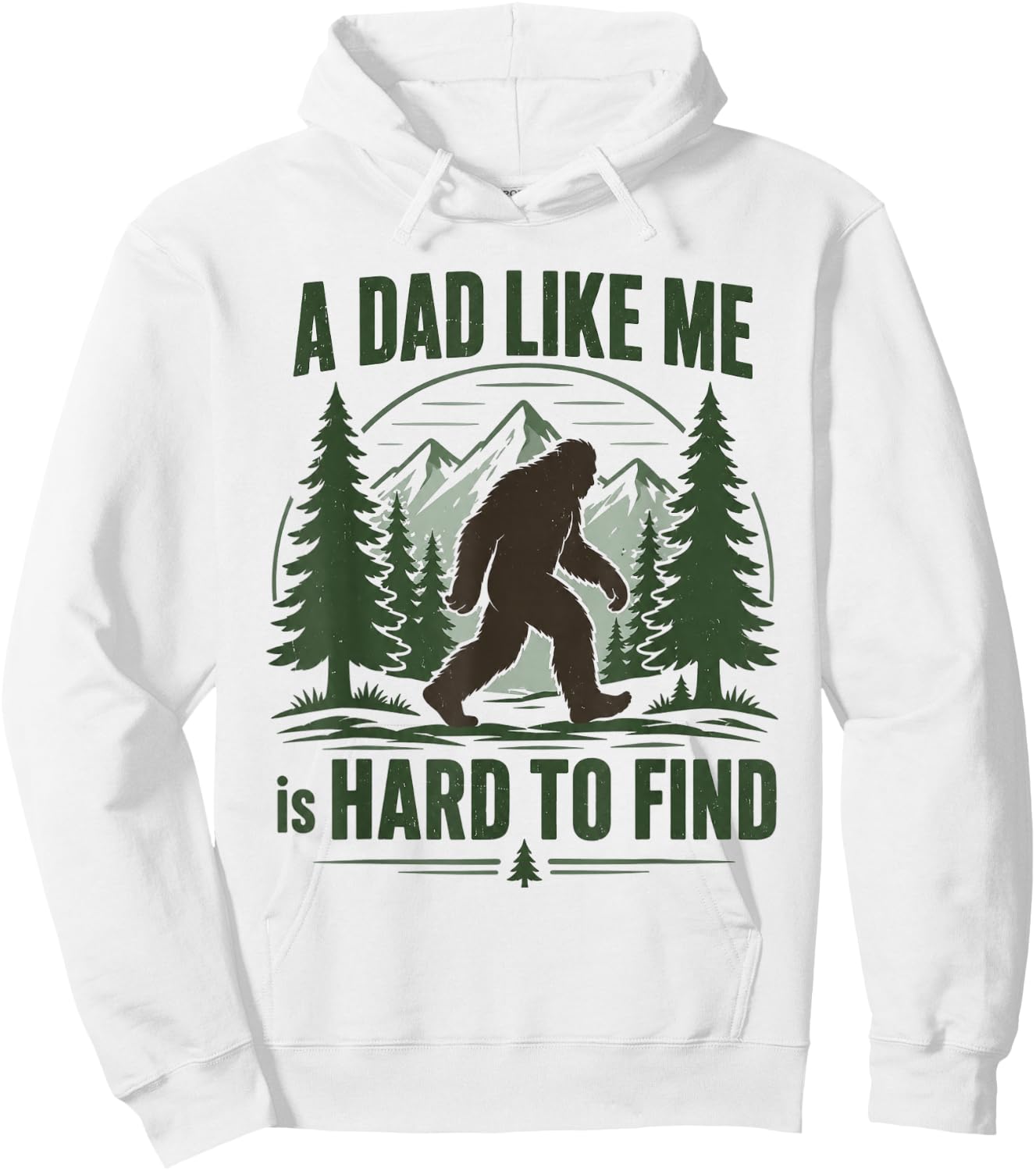A Dad Like Me is Hard to Find Bigfoot Humor Hoodie - Hoodie | White