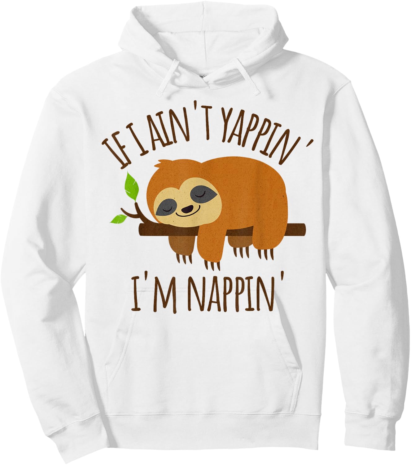 If I Ain't Yappin' I'm Nappin' Funny Sloth Yapping Hoodie - Hoodie | White