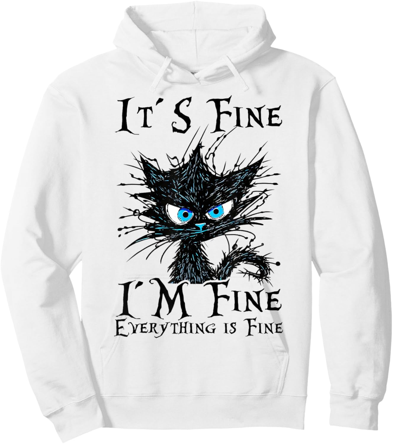 It s fine im fine everything is fine funny cat saying , White Hoodie - Hoodie | White