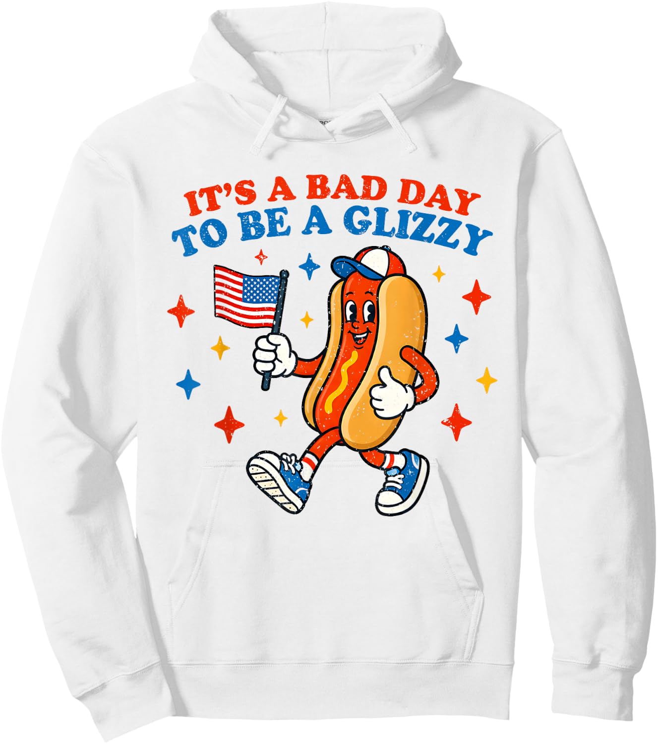 It’s A Bad Day to Be A Glizzy 4th of July Hotdog Funny Hoodie - Hoodie | White