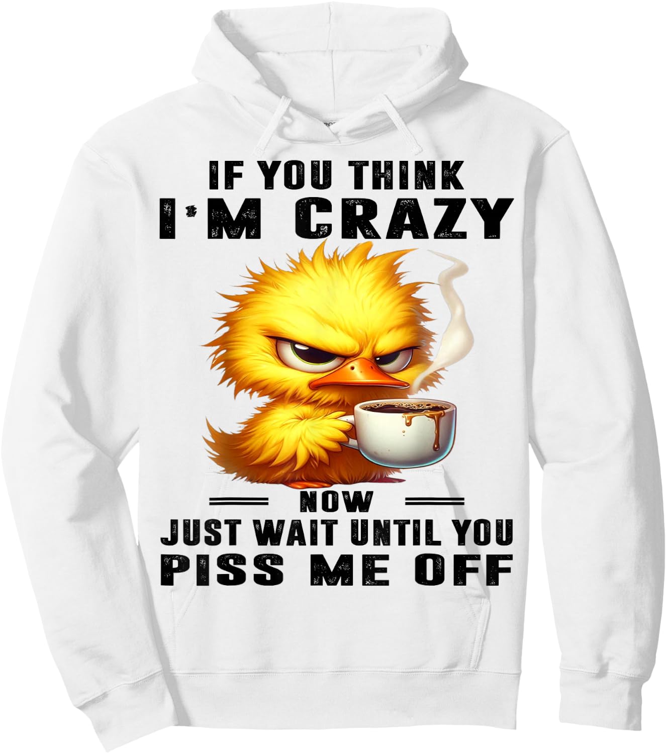 Cute Duck If You Think I'm Crazy Hoodie - Hoodie | White
