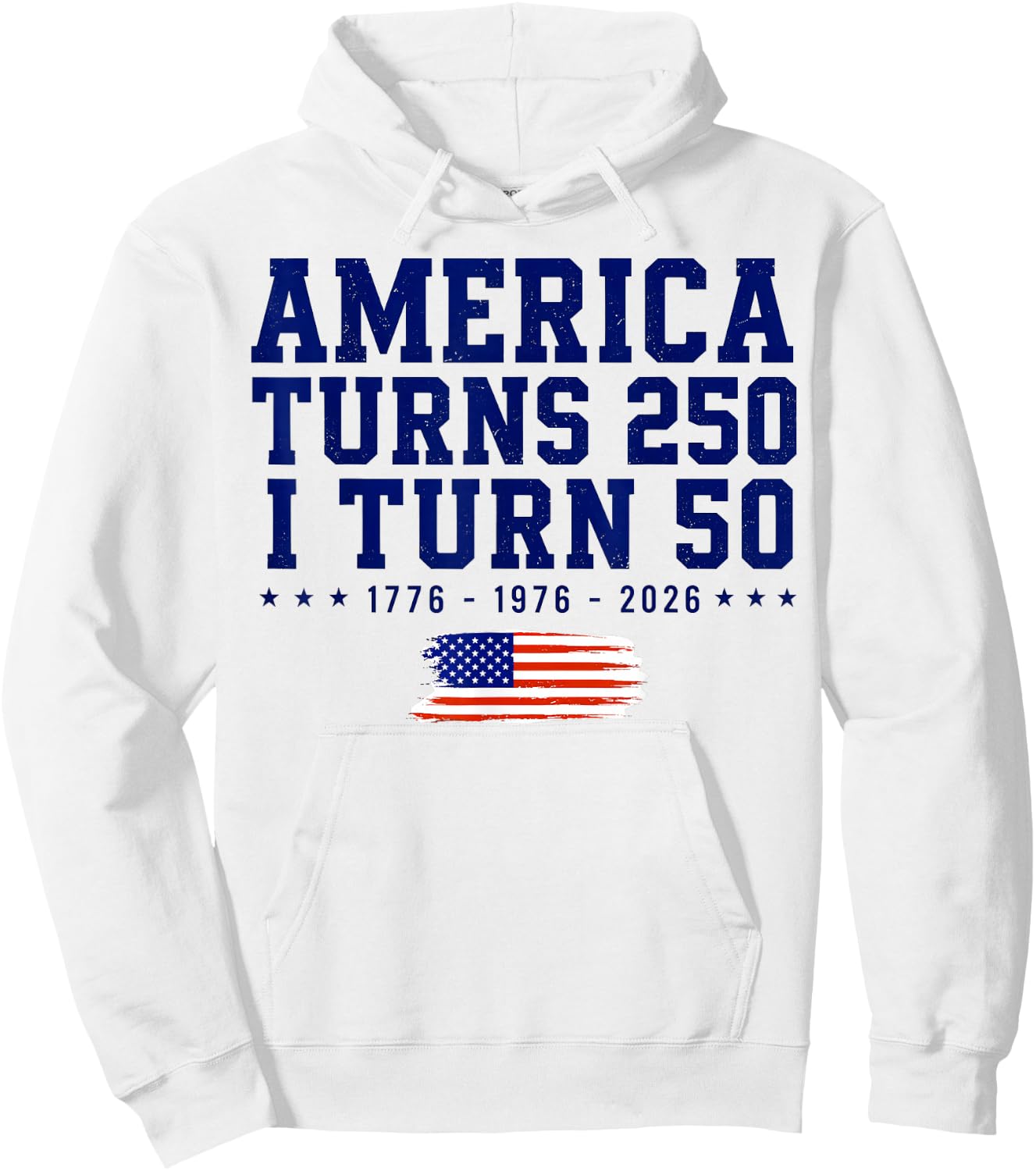 America Turns 250 i Turn 50 1776-2026 Hoodie - Hoodie | White