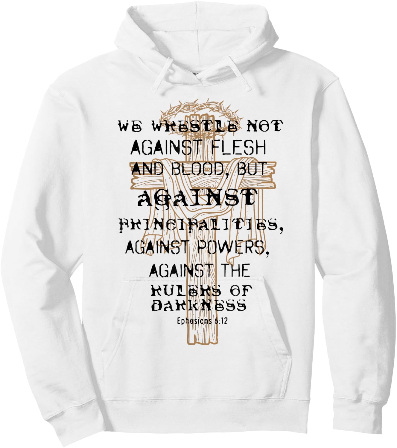 We Wrestle Not Against Flesh And Blood But Against Hoodie - Hoodie | White
