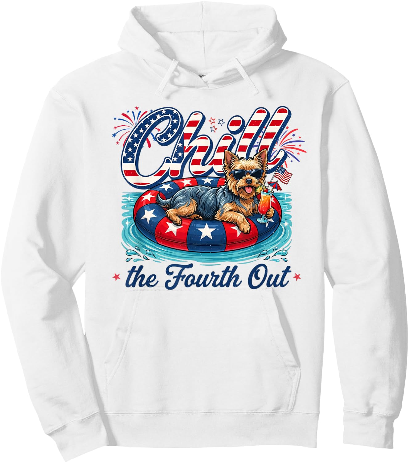 Chill The Fourth Out Funny Yorkie Dog Lover 4th of July Hoodie - Hoodie | White