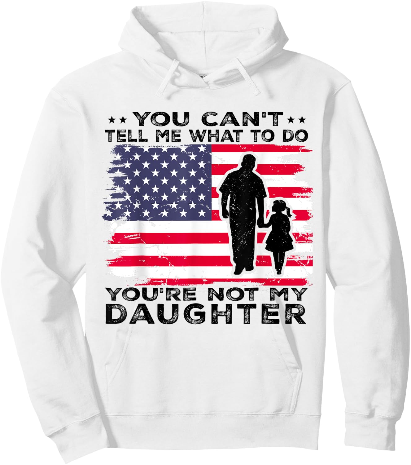 You Can't Tell Me What To Do You're Not My Daughter Hoodie - Hoodie | White