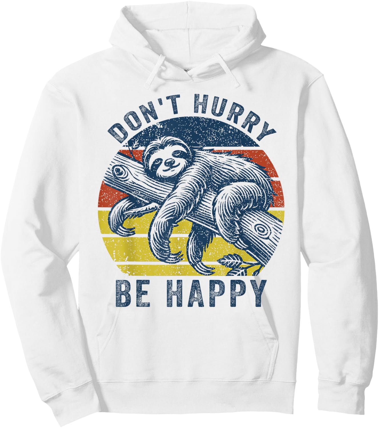 Funny Sloth Dont Hurry Be Happy Sloth lover Men Women Kids Hoodie - Hoodie | White