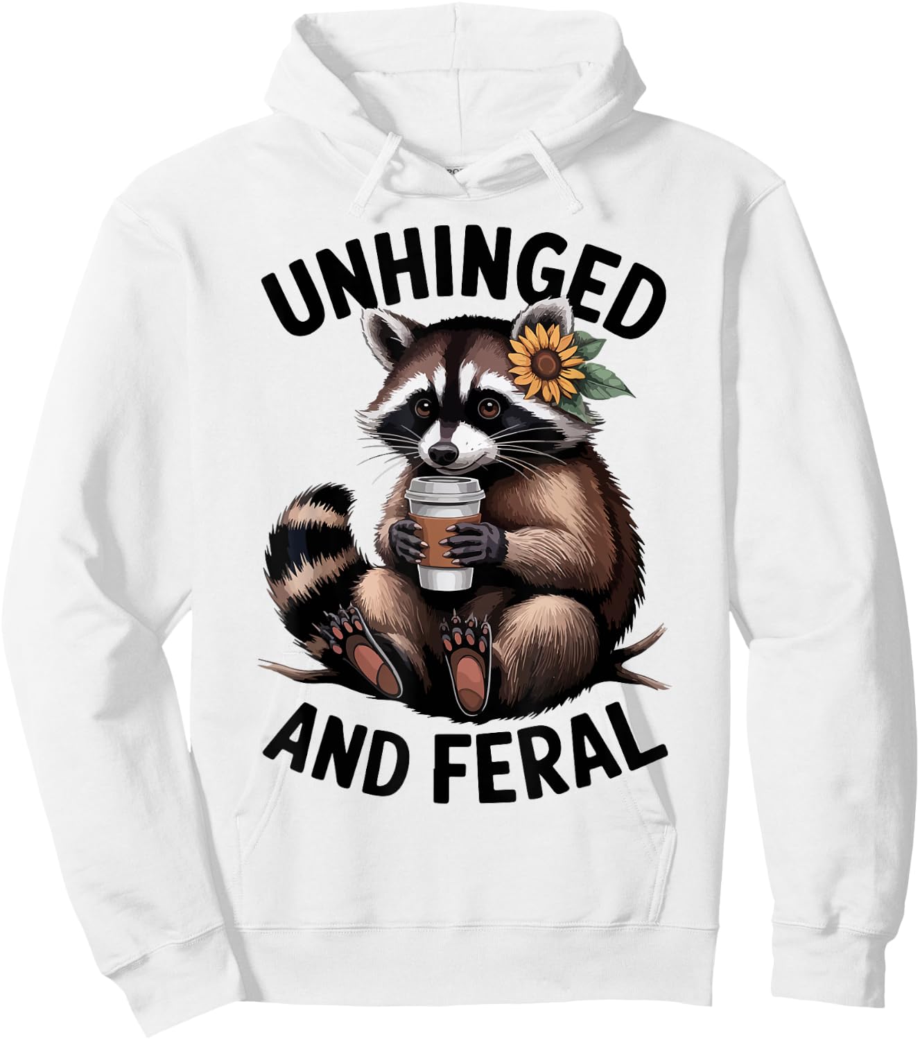 Unhinged & Feral Raccoon Sunflower Toddler Funny Trash-Panda Hoodie - Hoodie | White