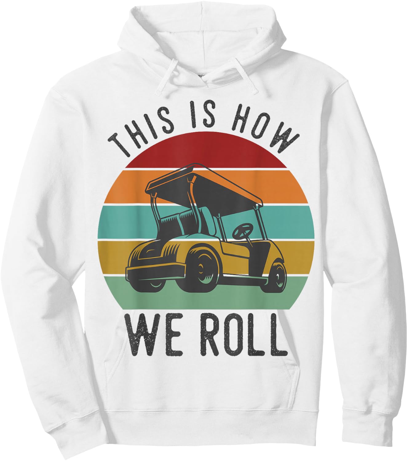 This is How We Roll Golf Cart Funny Golfers Player Hoodie - Hoodie | White