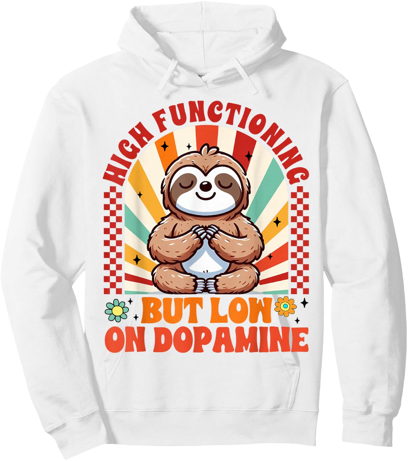 Mental Health ADHD High Functioning But Low On Dopamine Hoodie - Hoodie | White
