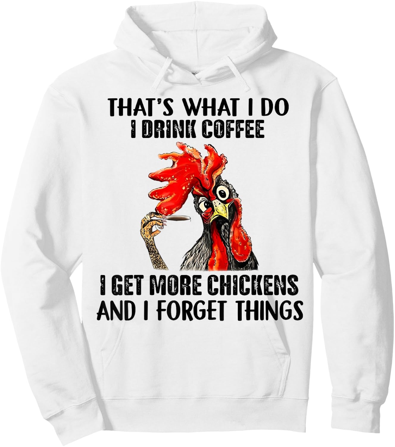 That's What I Do I Drink Coffee I Get More Chickens Hoodie - Hoodie | White