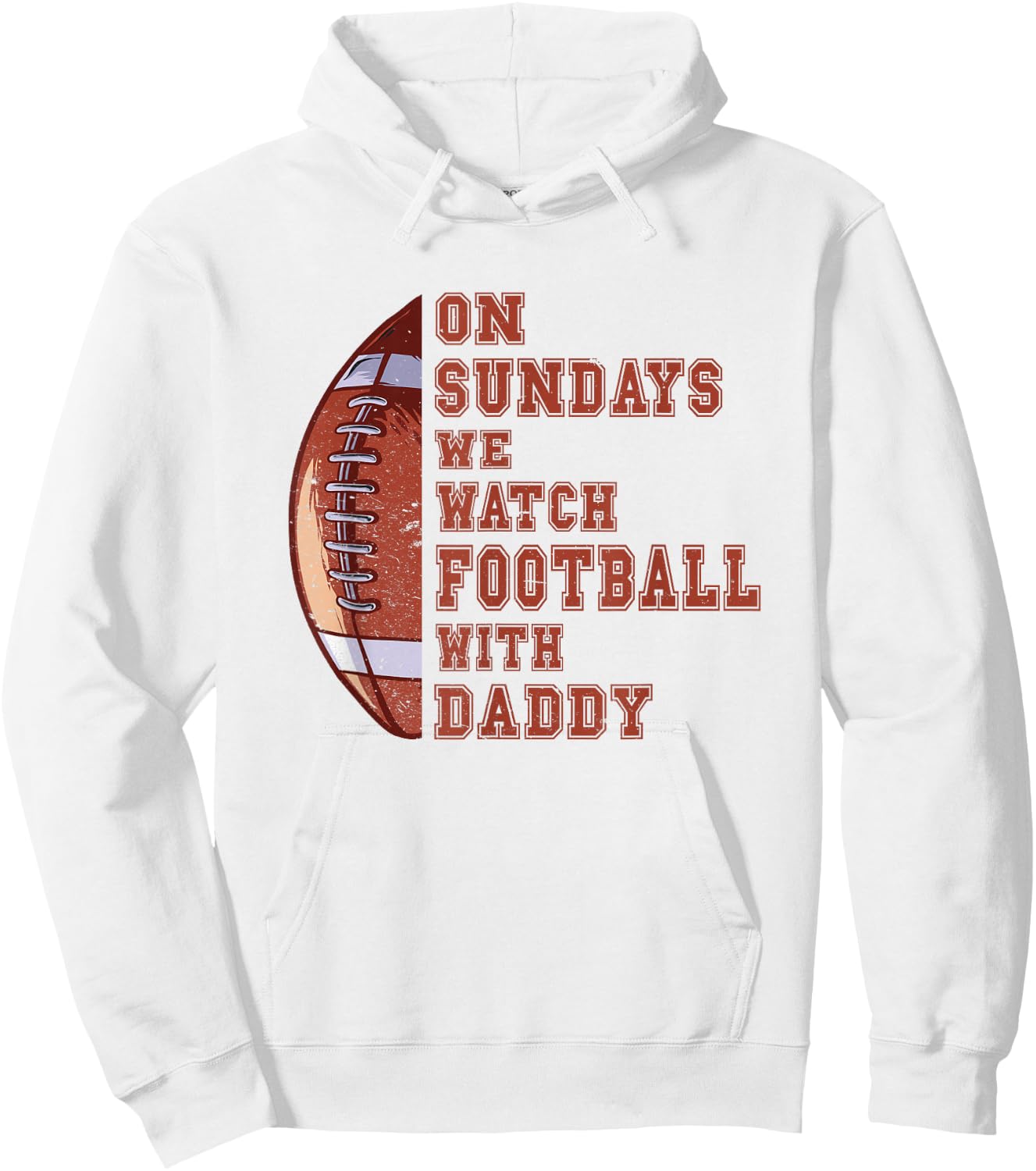 Funny Football On Sundays We Watch Football With Daddy Hoodie - Hoodie | White