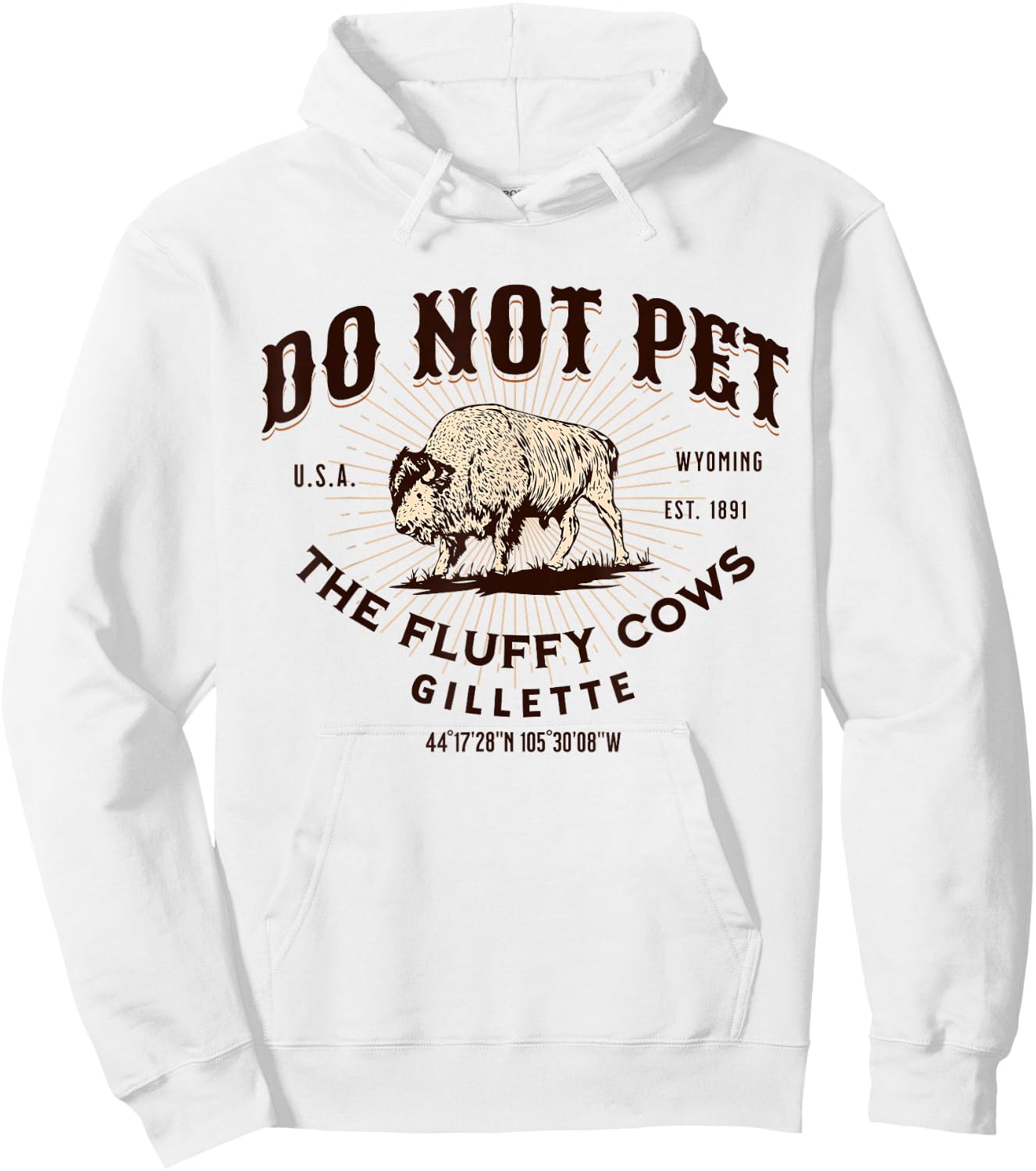 Do Not Pet the Fluffy Cows Gillette Wyoming Funny Bison Hoodie - Hoodie | White