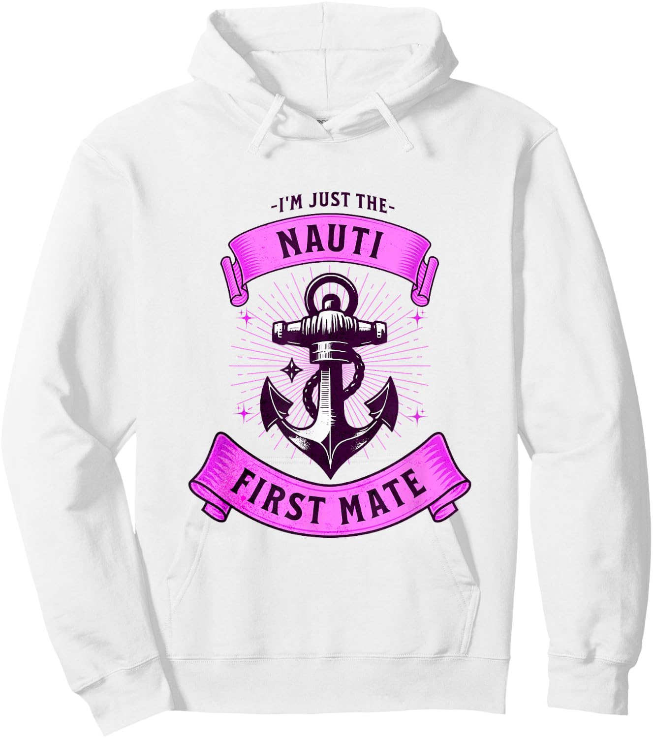 I'm Just The Naughty Nauti First Mate Funny Boating Outfit Hoodie - Hoodie | White