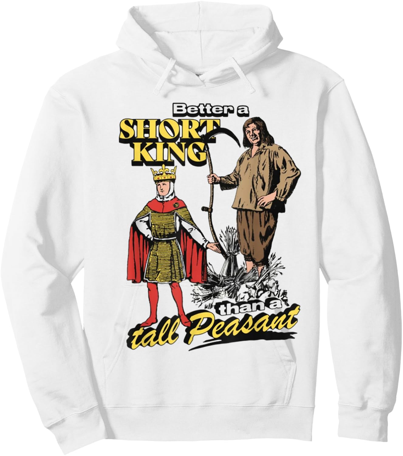 Better A Short King Than A Tall Peasant Hoodie - Hoodie | White