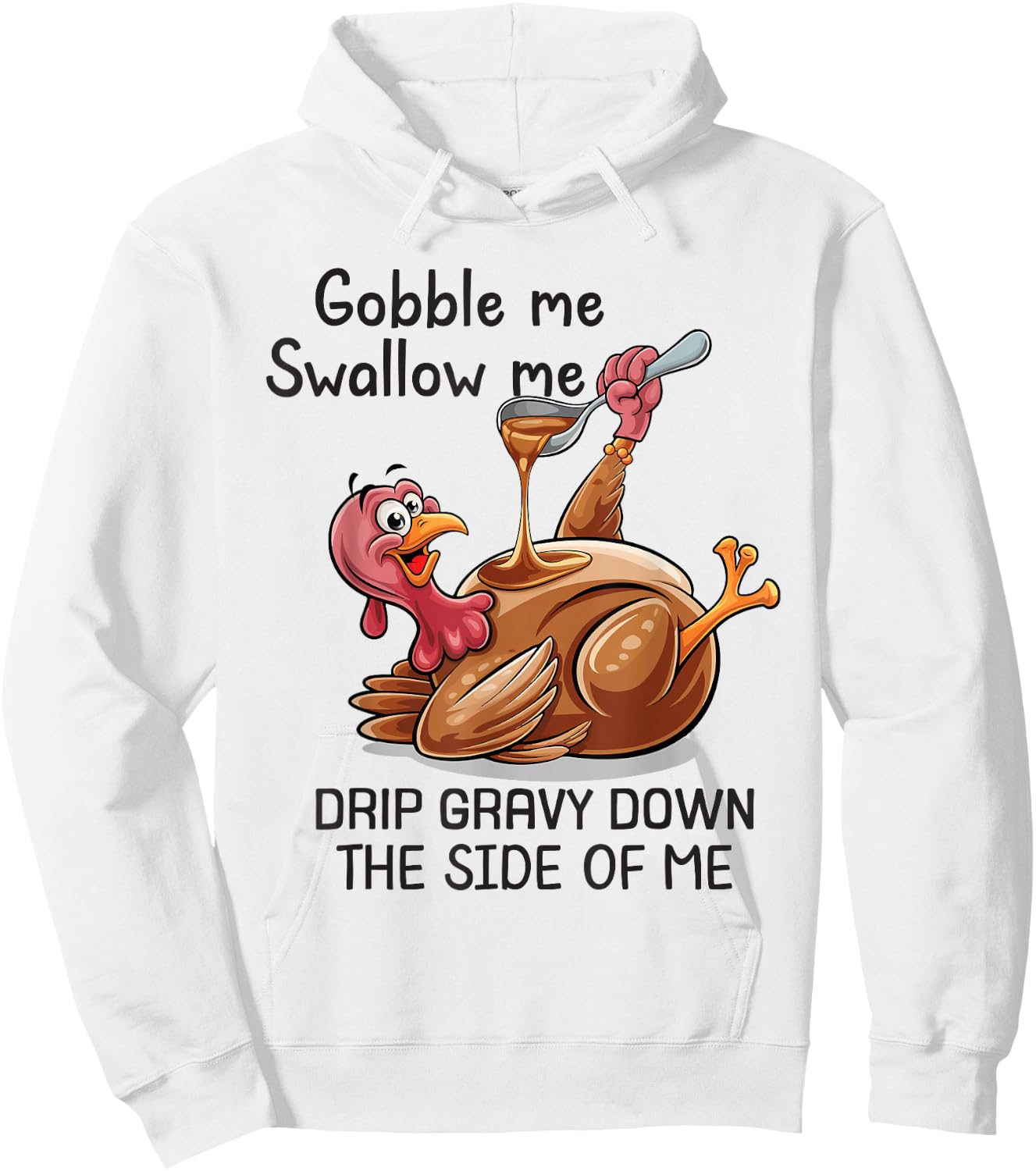 Gobble Me Swallow Me Funny Thanksgiving Turkey Hoodie - Hoodie | White
