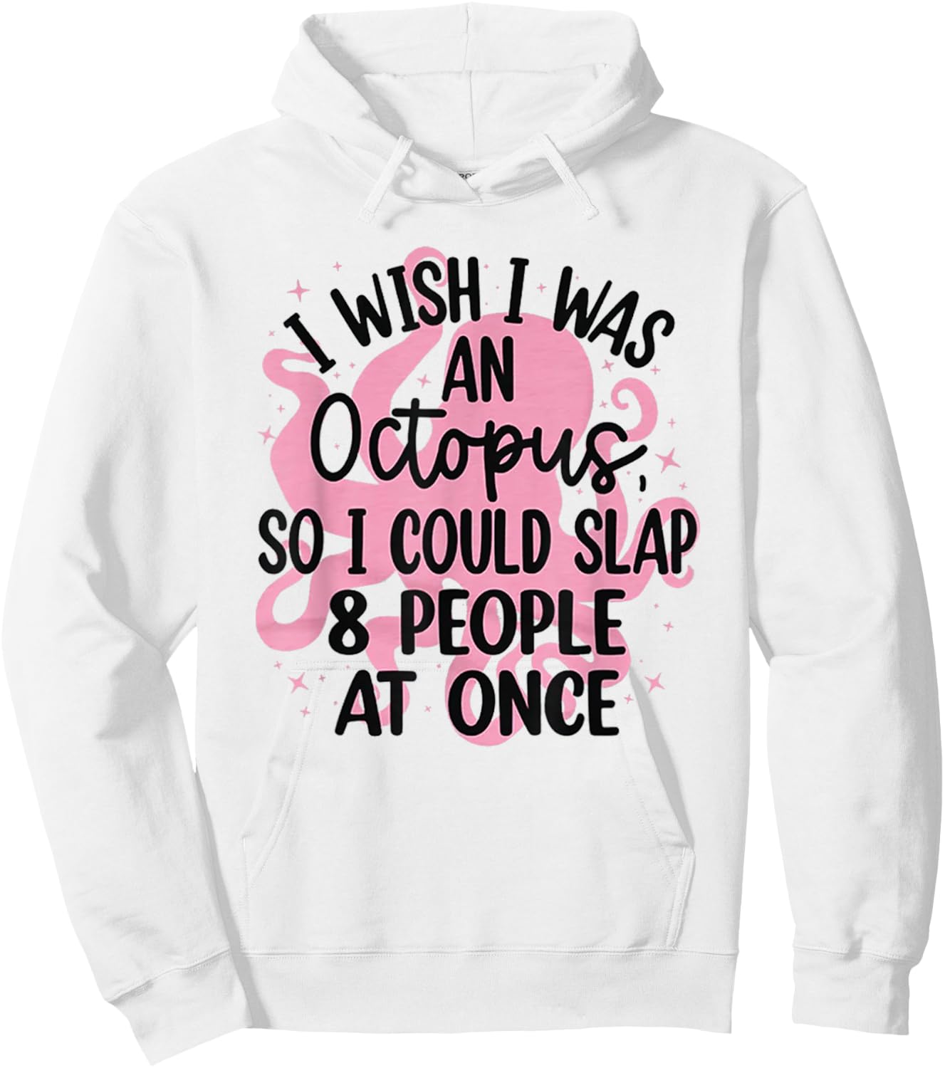 I Wish I Was An Octopus So I Could Slap 8 People At Once Hoodie - Hoodie | White