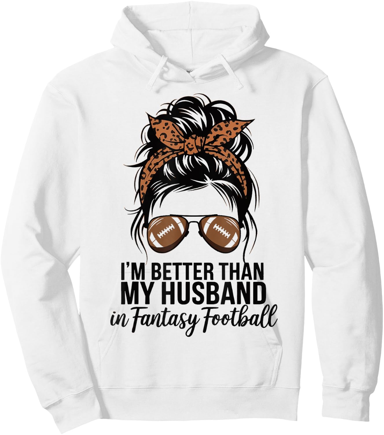 I'm Better Than My Husband At Fantasy Football Hoodie - Hoodie | White