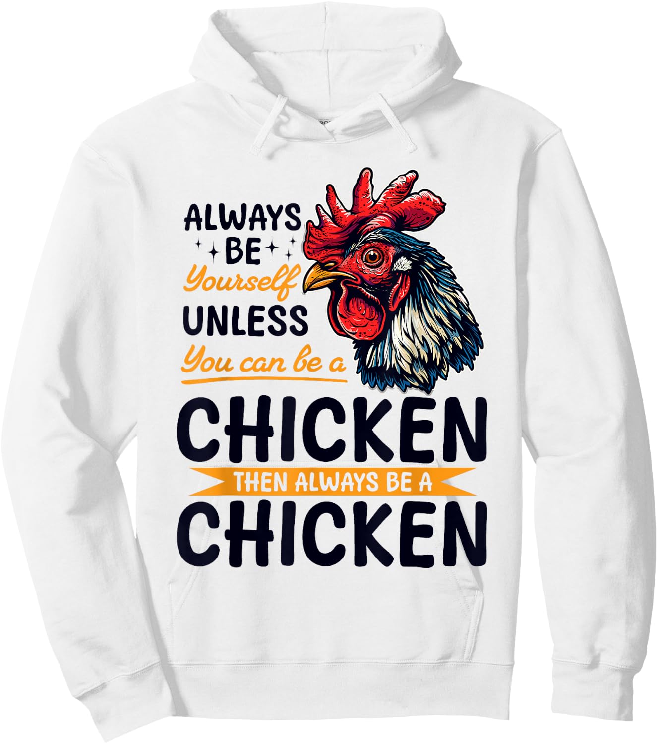 Funny Chicken Farm Animal Always Be Yourself Unless You Can Hoodie - Hoodie | White