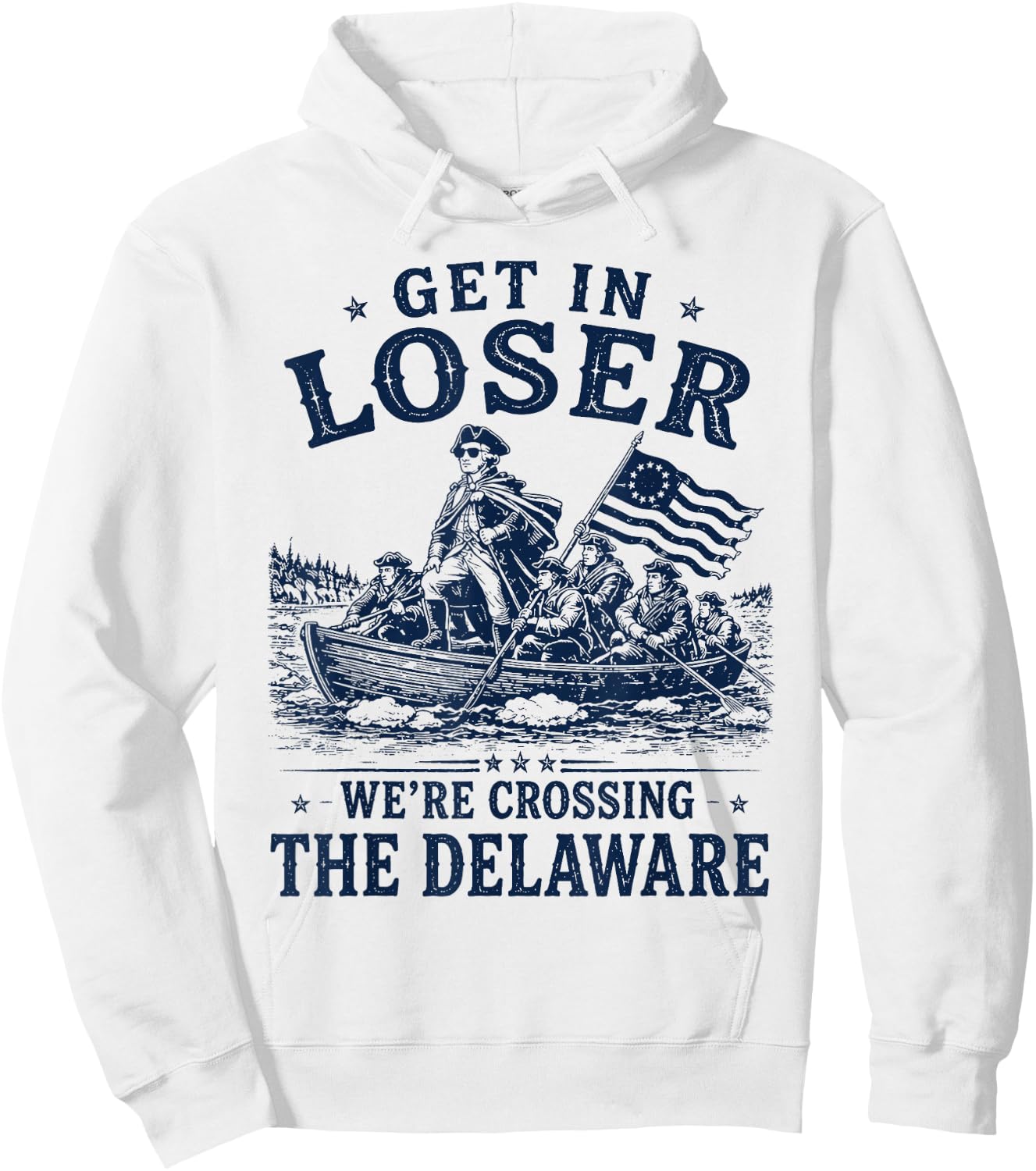 Funny 4th of July Loser, Crossing The Delaware Patriotic Men Hoodie - Hoodie | White