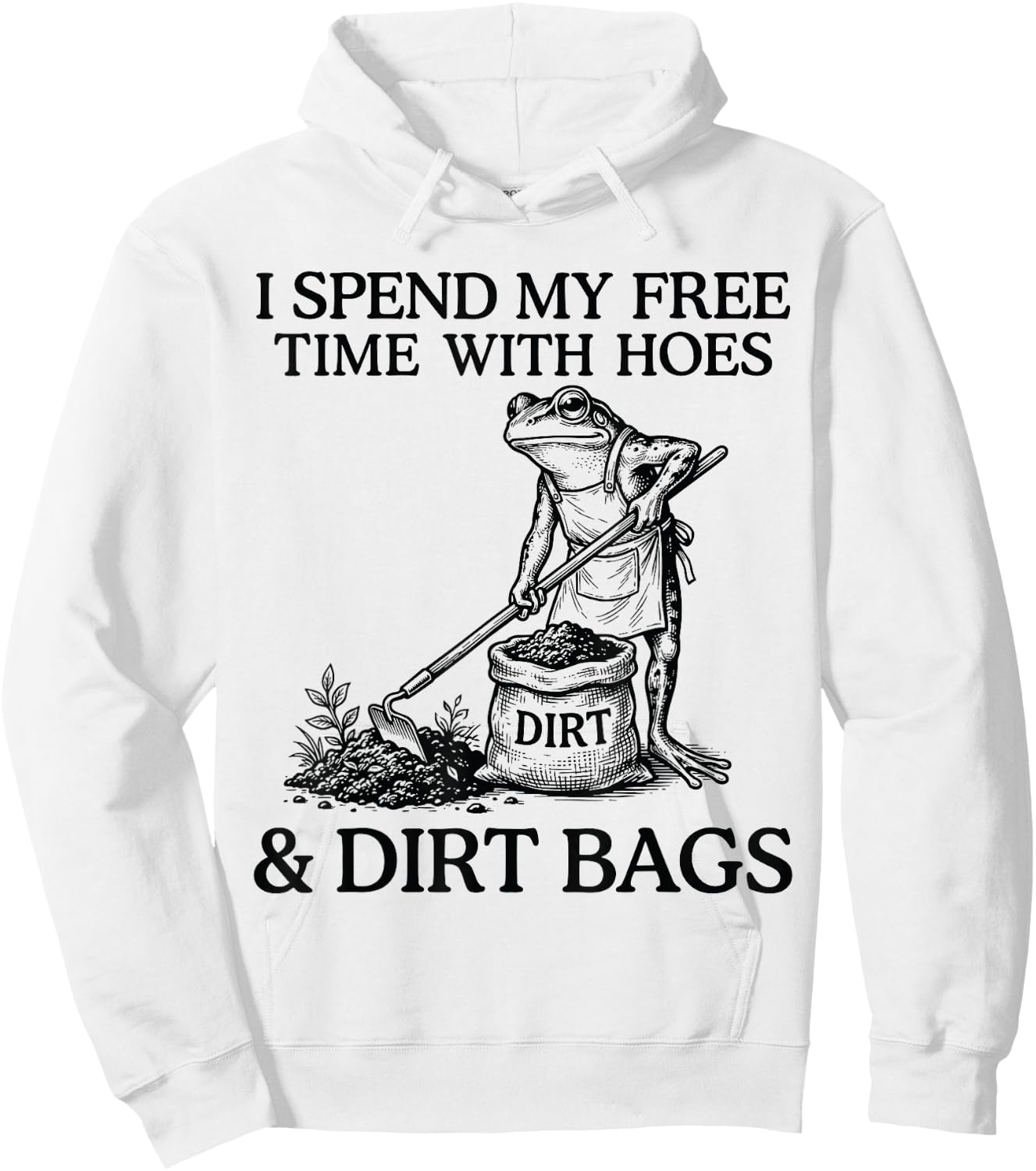 I Spend My Free Time with Hoes Dirth Bags Funny Gardening Hoodie - Hoodie | White