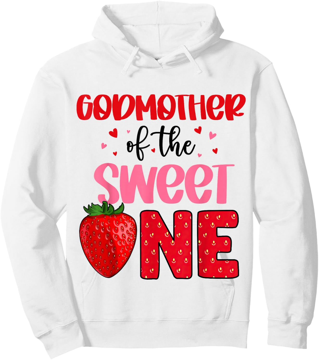 Godmother Of The Sweet One Strawberry Birthday Family Party Hoodie - Hoodie | White