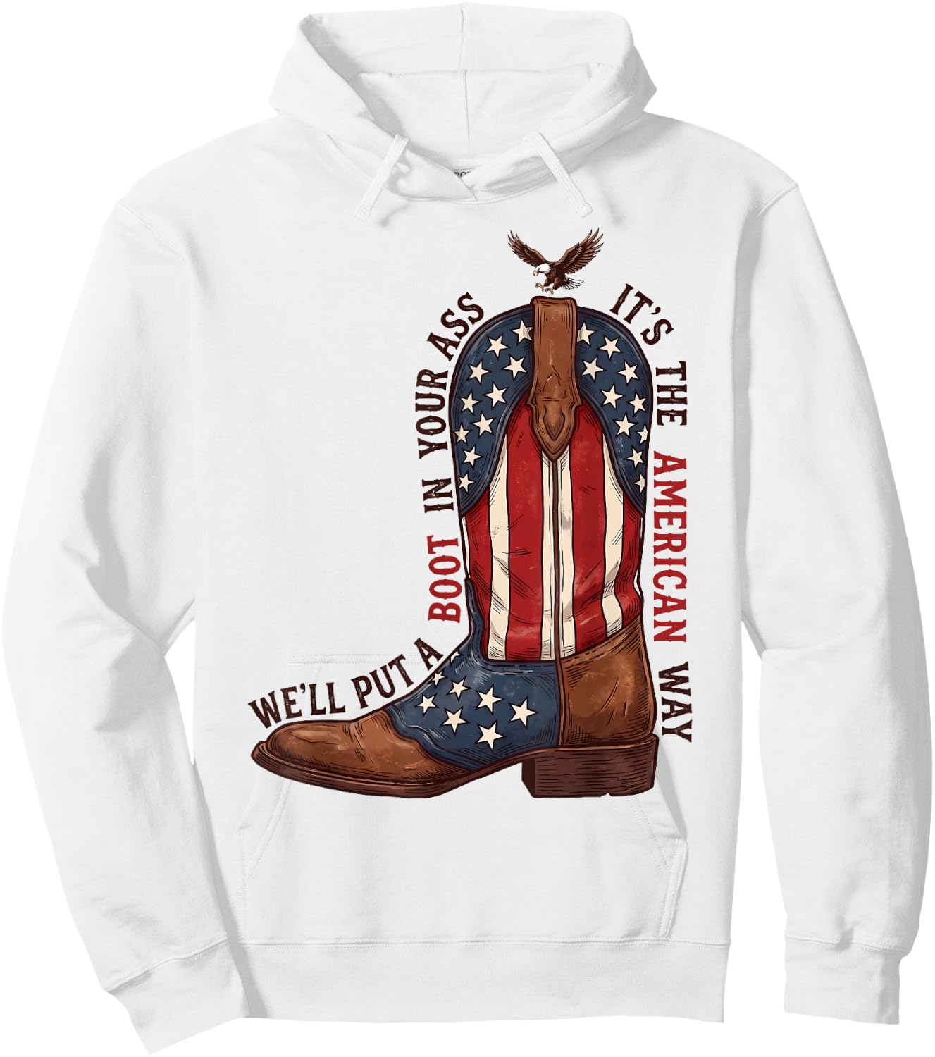 We'll Put A Boot in Your Ass Western Cowgirl 4th of July Hoodie - Hoodie | White